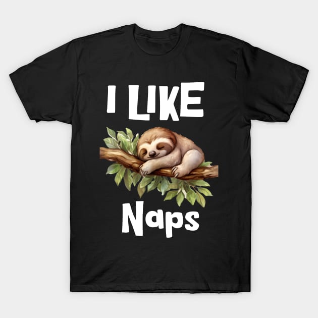 I Like Naps T-Shirt by VisionDesigner
